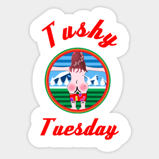 #Tushy Tuesday #tushy tuesday , Hike Like A Girl , Funny Hiking , Gift for a hiker , #tushytuesday Sticker